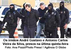 Os irmos Andr Gustavo e Antonio Carlos Vieira da Silva, presos na ltima quinta-feira - Ana Pozzi/Photo Press/ / Agncia O Globo