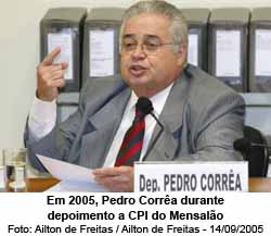 O Globo - 30/10/2015 - Em 2005, Pedro Corra durante depoimento a CPI do Mensalo - Ailton de Freitas / Ailton de Freitas - 14/09/2005