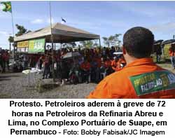 Protesto. Petroleiros aderem  greve de 72 horas na Petroleiros da Refinaria Abreu e Lima, no Complexo Porturio de Suape, em Pernambuco - Bobby Fabisak/JC Imagem
