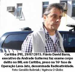 Flvio David Barra, executivo da Andrade Gutierrez, preso na Operao Lava-Jato/Radioatividade - Foto: Geraldo Bubniak / Agncia O Globo