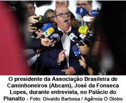O presidente da Associao Brasileira de Caminhoneiros (Abcam), Jos da Fonseca Lopes, durante entrevista, no Palcio do Planalto. - Givaldo Barbosa / Agncia O Globo