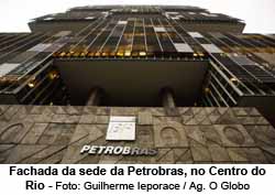Sede da Petrobras no Rio de Janeiro - Foto: Gualherme Leporace / Agncia O Globo