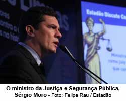 Ministro da Justia e Segurana Pblica, Srgio Moro - Foto: Felipe Rau / Estado