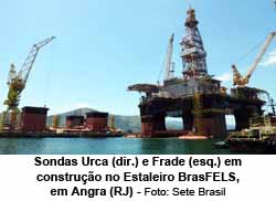 Sondas Urca (dir.) e Frade (esq.) em construo no Estaleiro BrasFELS, em Angra (RJ) - Foto: Sete Brasil