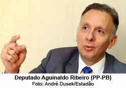 Deputado Aguinaldo Ribeiro (PP-PB) - Foto: Andr Dusek/Estado