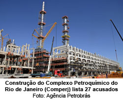 O novo processo envolvendo a construo do Complexo Petroqumico do Rio de Janeiro (Comperj) lista 27 acusados - Foto: Agncia Petrobrs