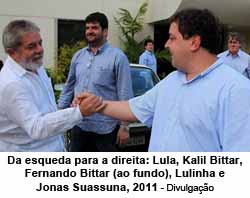Da esqueda para a direita: Lula, Kalil Bittar, Fernando Bittar (ao fundo), Lulinha e Jonas Suassuna, 2011