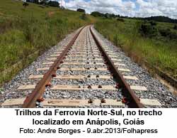 Trilhos da Ferrovia Norte-Sul, no trecho localizado em Anpolis, Gois - Foto: Andre Borges - 9.abr.2013/Folhapress