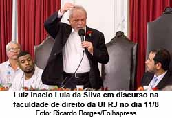 Luiz Inacio Lula da Silva em discurso na faculdade de direito da UFRJ no dia 11/8 - Foto: Ricardo Borges/Folhapress