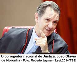 O corregedor nacional de Justia, Joo Otvio de Noronha - Foto: Roberto Jayme - 3.set.2014/TSE