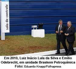Em 2010, Luiz Incio Lula da Silva e Emlio Odebrecht, em unidade Braskem Petroqumica - Eduardo Knapp/Folhapress