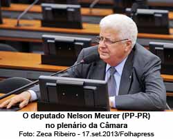 O deputado Nelson Meurer (PP-PR) no plenário da Câmara - Foto: Zeca Ribeiro - 17.set.2013/Folhapress