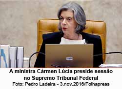 A ministra Crmen Lcia preside sesso no Supremo Tribunal Federal - Foto: Pedro Ladeira - 3.nov.2016/Folhapress