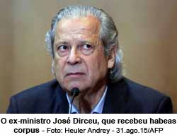 O ex-ministro Jos Dirceu, que recebeu habeas corpus - Foto: Heuler Andrey - 31.ago.15/AFP
