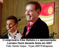O empresrio Eike Batista e o apresentador Luciano Huck durante festa em 2007 - Foto: Danilo Verpa - 19.jan.2007 / Folhapress