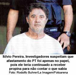 O Globo - Silvio Pereira. Investigadores suspeitam que afastamento do PT foi apenas no papel, pois ele teria continuado a receber propina para no contar o que sabia - Foto: Rodolfo Buhrer/La Imagem/Arena