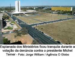 Esplanada dos Ministrios ficou tranquila durante a votao da denncia contra o presidente Michel Temer - Jorge William / Agncia O Globo
