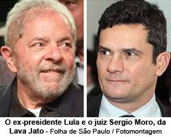 O ex-presidente Lula e o juiz Srgio Moros, da Lava-Jato - Fotomontagem / Folha de So Paulo