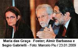 Maria das Graas Foster; Almir Barbassa e Segio Gabrielli - Foto: Marcelo Piu / 23.01.2009
