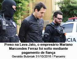 Preso na Lava-Jato, o empresrio Mariano Marcondes Ferraz foi solto mediante pagamento de fiana - Geraldo Bubniak 31/10/2016 / Parceiro