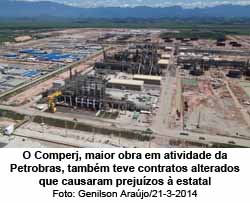  O Globo - 20/08/2015 - O Comperj, maior obra em atividade da Petrobras, tambm teve contratos alterados que causaram prejuzos  estatal - Genilson Arajo/21-3-2014