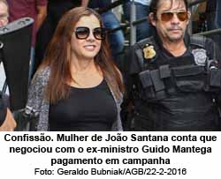 Confisso. Mulher de Joo Santana conta que negociou com o ex-ministro Guido Mantega pagamento em campanha - Geraldo Bubniak/AGB/22-2-2016