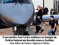 O Globo On Line 24/11/2015 - O pecuarista Jos Carlos embarca no hangar da Policia Federal em Brasila rumo a Curitiba - Ailton de Freitas / Agncia O Globo