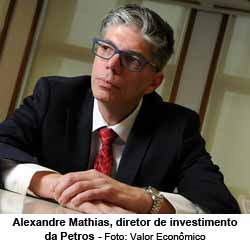 Alexandre Mathias, diretor de investimento da Petros  Foto: Valor