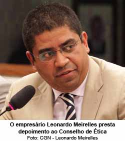 O empresrio Leonardo Meirelles presta depoimento ao Conselho de tica - Foto: CGN