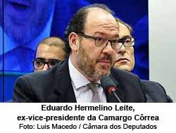 Eduardo Hermelino Leite, ex-vice-presidente da Camargo Crrea - Foto: Luis Macedo / Cmara dos Deputados